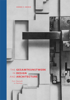 Hardcover The Gesamtkunstwerk in Design and Architecture: From Bayreuth to Bauhaus Book