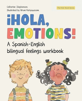 ¡Hola, Emotions!: A Spanish-English bilingual feelings workbook for kids