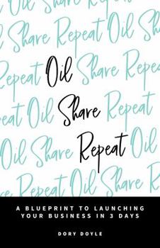 Perfect Paperback Oil Share Repeat: A Blueprint to Launching Your Business in 3 Days Book