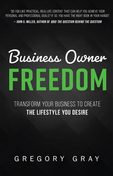 Paperback Business Owner Freedom: Transform Your Business to Create the Lifestyle You Desire Book