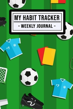 My Habit Tracker Journal: Soccer Habit Tracker / Journal  | 52 Weeks | Undated (6x9)