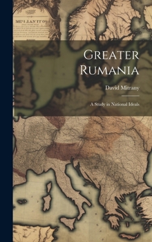 Hardcover Greater Rumania: A Study in National Ideals Book