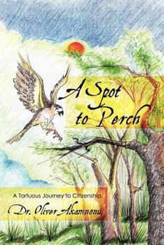 Paperback A Spot to Perch: A Tortuous Journey to Citizenship Book