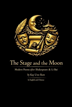 The Stage and the Moon: Modern Poems after Shakespeare & Li Bai