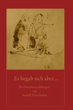 Paperback Es begab sich aber...: Weihnachtsgeschichten von Rudolf Nottebohm [German] Book