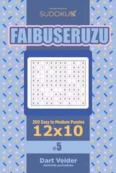 Paperback Sudoku Faibuseruzu - 200 Easy to Medium Puzzles 12x10 (Volume 5) Book