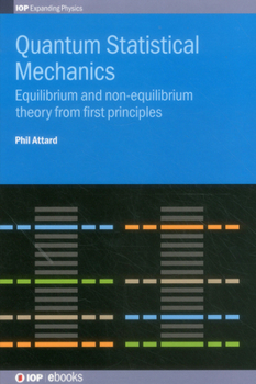 Hardcover Quantum Statistical Mechanics: Equilibrium and non-equilibrium theory from first principles Book