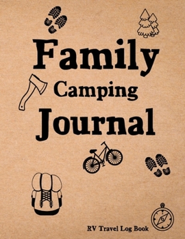 Paperback Family Camping Journal: RV Travel Log Book, Caravan Travel Journal, Glamping Diary, Retirement Gift for Travelers... A great gift idea Book