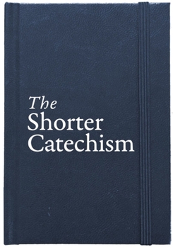 The Shorter Catechism with scripture proofs