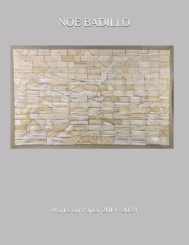 Noé Badillo: Works on Paper 2014–2024 (Artists: Noé Badillo)