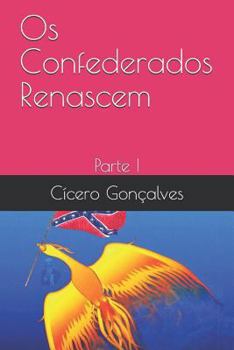 Paperback OS Confederados Renascem: Parte I [Portuguese] Book