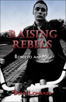 Raising Rebels: Roberto and Me