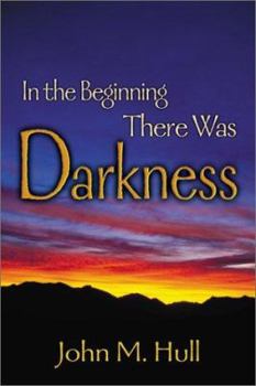 Paperback In the Beginning There Was Darkness: A Blind Person's Conversations with the Bible Book