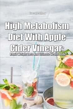 Paperback High Metabolism Diet With Apple Cider Vinegar: Rapid Weight Loss And Ultimate Health Body Book