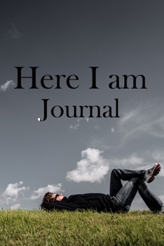 Here I am Journal: Lined Notebook / Journal Gift, 100 Pages, 6x9, Soft Cover, Matte Finish Inspirational Quotes Journal, Notebook, Diary, Composition Book