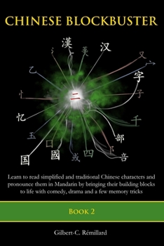 Paperback Chinese Blockbuster 2: Learn to read simplified and traditional Chinese characters and to pronounce them in Mandarin by bringing their buildi Book