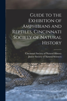 Guide to the exhibition of amphibians and reptiles, Cincinnati Society of Natural History