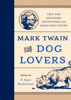 Board book Mark Twain for Dog Lovers: True and Imaginary Adventures with Man's Best Friend Book