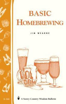 Paperback Basic Homebrewing: Storey's Country Wisdom Bulletin A-144 Book