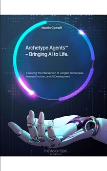 Paperback Archetype Agents(TM): Bringing AI to Life Book