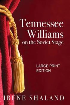 Paperback Tennessee Williams on the Soviet Stage: Stage History of Five Great American Plays Performed in Soviet Russia Book
