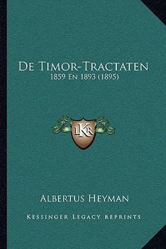 Paperback De Timor-Tractaten: 1859 En 1893 (1895) [Dutch] Book