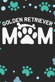 Golden Retriever Mom: Cool Golden Retriever Dog Journal Notebook - Golden Retriever Puppy Lover Gifts – Funny Golden Retriever Dog Notebook - Golden Retriever Owner Gifts