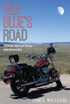 Paperback Old Blue's Road: A Historian's Motorcycle Journeys in the American West Book