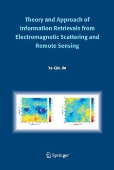 Paperback Theory and Approach of Information Retrievals from Electromagnetic Scattering and Remote Sensing Book