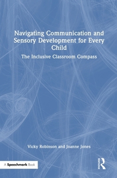 Hardcover Navigating Communication and Sensory Development for Every Child: The Inclusive Classroom Compass Book