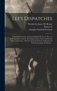Hardcover Lee's Dispatches; Unpublished Letters of General Robert E. Lee, C.S.A., to Jefferson Davis and the War Department of the Confederate States of America Book