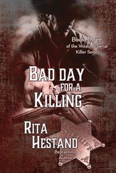 Bad Day for a Killing - Book #3 of the Western Serial Killer