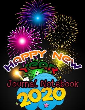 Paperback Happy New Year 2020 Journal Notebook: Journal, Diary, New Year Gift (100 Pages, Blank, 8.5 x 11) Lined Notebook.: Happy New Year 2020/ Journal Diary/N Book