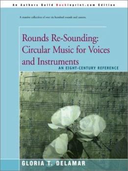 Paperback Rounds Re-Sounding: Circular Music for Voices and Instruments: An Eight-Century Reference Book