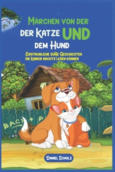 Paperback Märchen von der Katze und dem Hund: Erstaunliche süße Geschichten, die Kinder nachts lesen können [German] Book