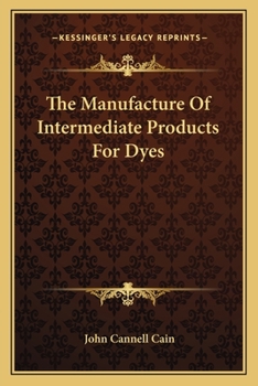 Paperback The Manufacture Of Intermediate Products For Dyes Book