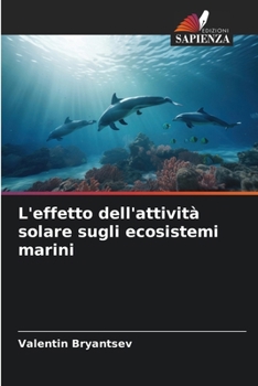 L'effetto dell'attività solare sugli ecosistemi marini (Italian Edition)