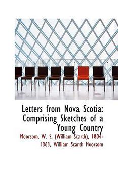 Paperback Letters from Nova Scotia: Comprising Sketches of a Young Country Book