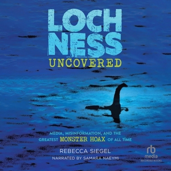 MP3 CD Loch Ness Uncovered: Media, Misinformation, and the Greatest Monster Hoax of All Time Book
