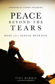 Paperback Peace Beyond Tears: Hope After Sexual Betrayal Book