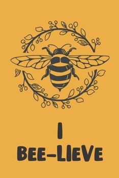 I Bee-lieve: Novelty Bee Notebook Pun For Beekeepers
