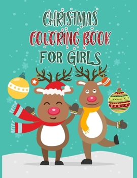 Christmas Coloring Book For Girls: Christmas Coloring Books For Adults, Christmas Coloring Book For Girls. 50 Pages 8.5"x 11"