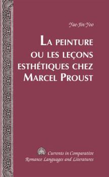 Hardcover La Peinture ou les leçons esthétiques chez Marcel Proust [French] Book