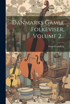 Paperback Danmarks Gamle Folkeviser, Volume 2... [Danish] Book