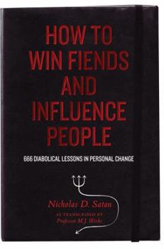 Hardcover How to Win Fiends and Influence People: 666 Wicked Ways to Guarantee Success in the Workplace Book