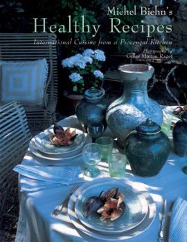 Hardcover Michel Biehn's Healthy Recipes: International Cuisine from a Proven?al Table Book