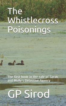 Paperback The Whistlecross Poisonings: The First Book in the Tale of Sarah and Molly's Detective Agency Book