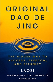 Paperback Original Dao De Jing: The Hidden Way to Success, Freedom, and Eternity Book
