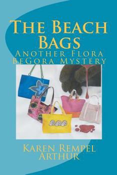 The Beach Bags: Another Flora BeGora Mystery - Book #2 of the Flora BeGora
