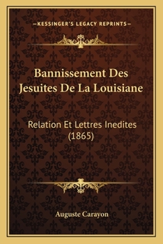 Paperback Bannissement Des Jesuites De La Louisiane: Relation Et Lettres Inedites (1865) [French] Book